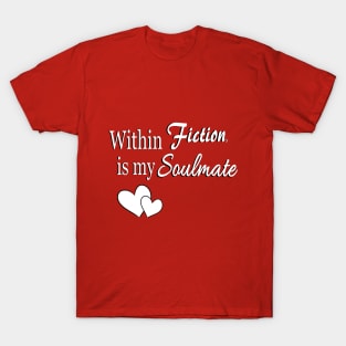 Within Fiction, is my Soulmate T-Shirt